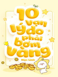 10 Vạn Lý Do Phải Bơm Vàng