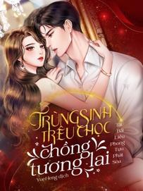 Trùng Sinh Trêu Chọc Chồng Tương Lai